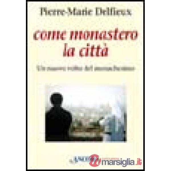 Come monastero la città. Un nuovo volto del monachesimo