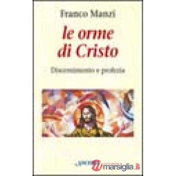 Orme di Cristo. Discernimento e profezia (Le)