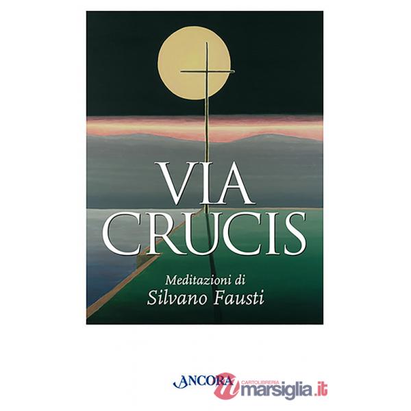Via crucis. Meditazioni di Silvano Fausti