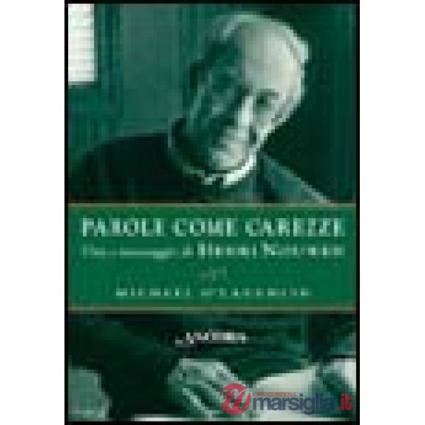 Parole come carezze. Vita e messaggio di Henri Nouwen