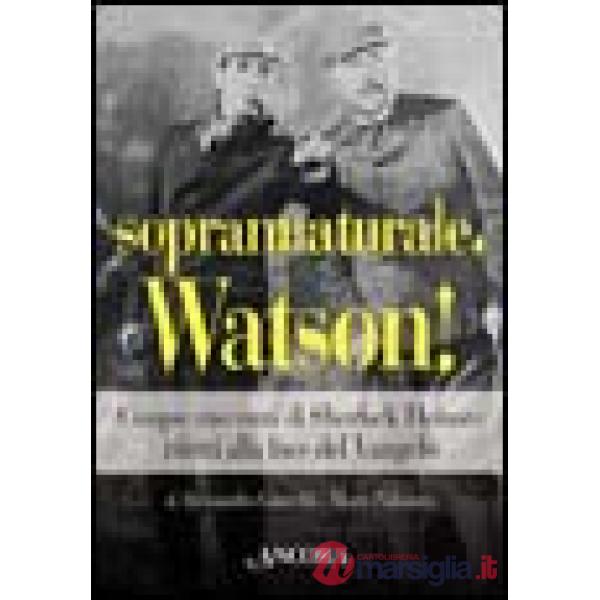 Soprannaturale, Watson! Cinque racconti di Sherlock Holmes riletti alla luce del Vangelo