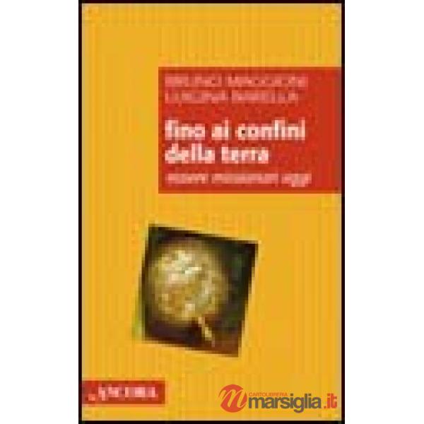 Fino ai confini della terra. Essere missionari oggi