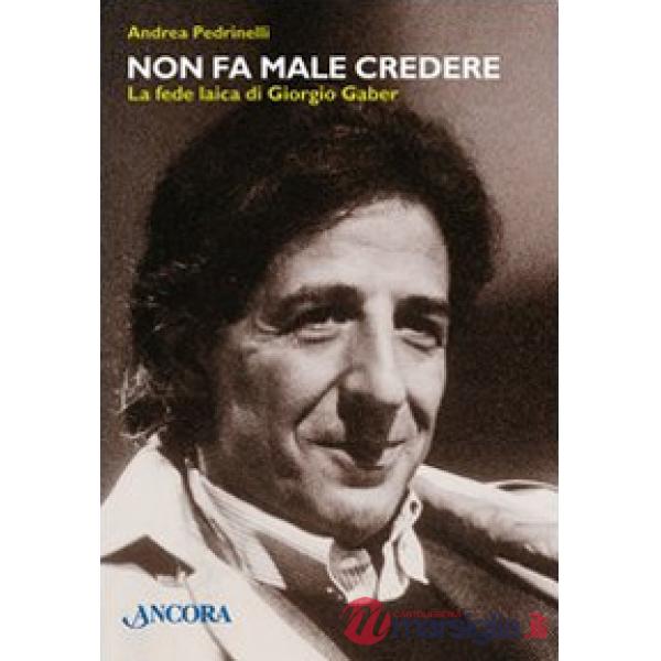 Non fa male credere. La fede laica di Giorgio Gaber