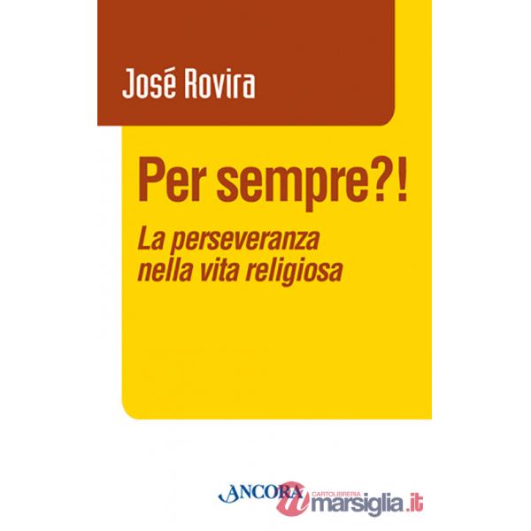 Per sempre?! La perseveranza nella vita religiosa