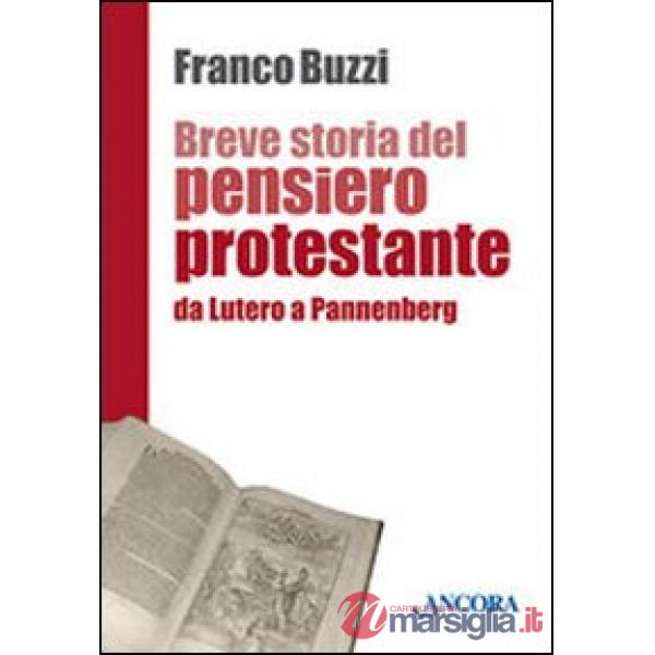 Breve storia del pensiero protestante. Da Lutero a Pannenberg