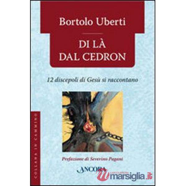 Di là dal Cedron. 12 discepoli di Gesù si raccontano