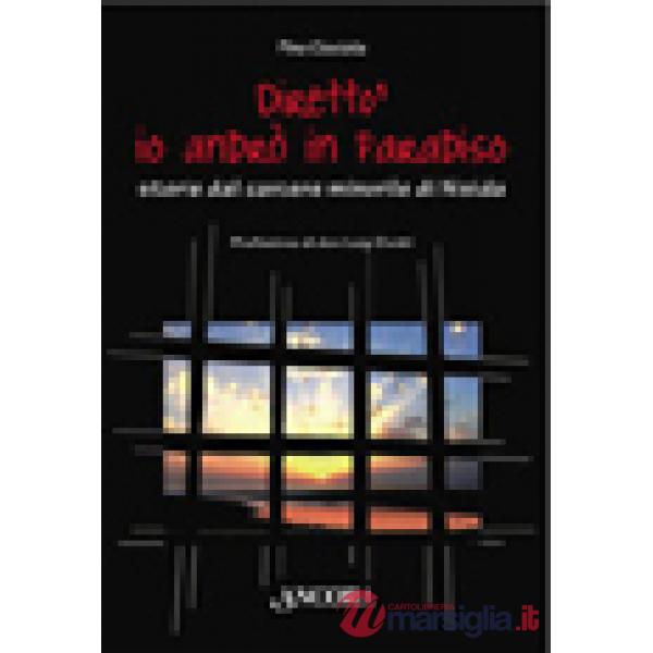 Diretto', io andrò in Paradiso. Storie dal carcere minorile di Nisida