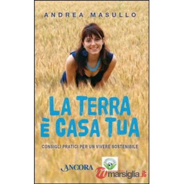 La Terra è casa tua. Consigli pratici per un vivere sostenibile