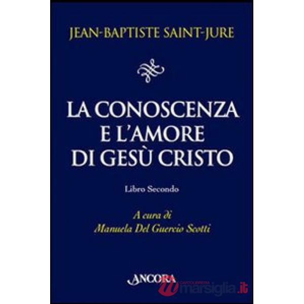Conoscenza e l'amore di Gesù Cristo (La). Vol. 2