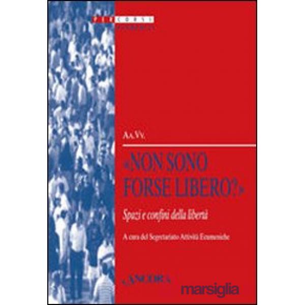 «Non sono forse libero?» Spazi e confini della libertà