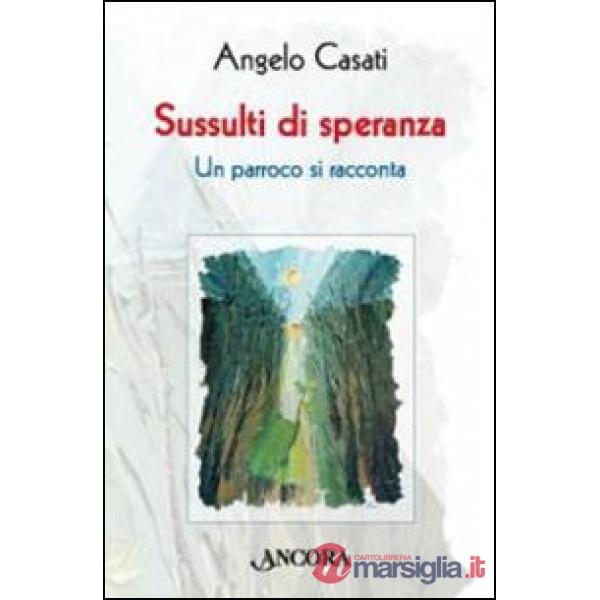 Sussulti di speranza. Un parroco si racconta