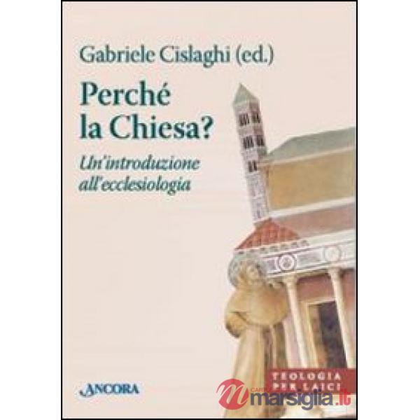 Perché la Chiesa? Un'introduzione all'ecclesiologia