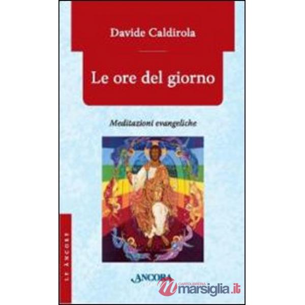 Ore del giorno. Meditazioni evangeliche (Le)