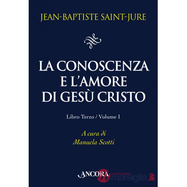 Conoscenza e l'amore di Gesù Cristo (La). Vol. 3/1