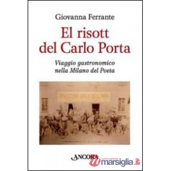 El risott del Carlo Porta. Viaggio gastronomico nella Milano del poeta