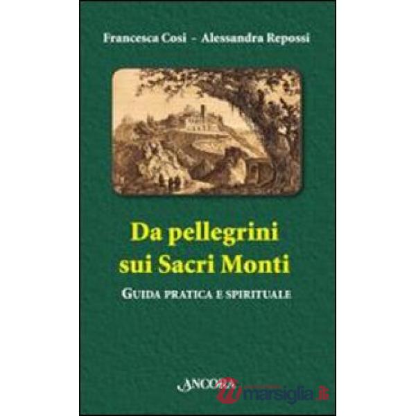 Da pellegrini sui Sacri Monti. Guida pratica e spirituale
