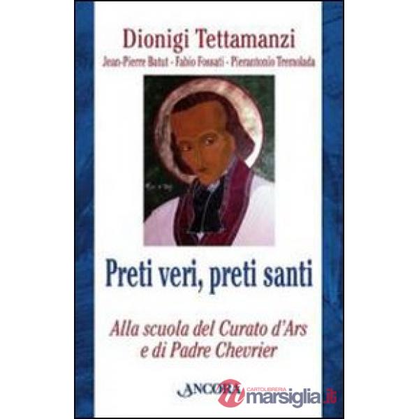 Preti veri, preti santi. Alla scuola del Curato d'Ars e di Padre Chevrier
