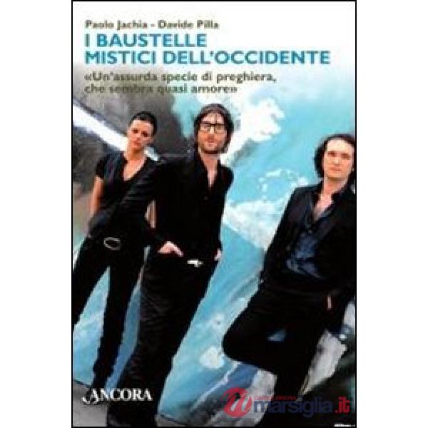 Baustelle mistici dell'Occidente. «Un'assurda specie di preghiera, che sembra quasi amore» (I)