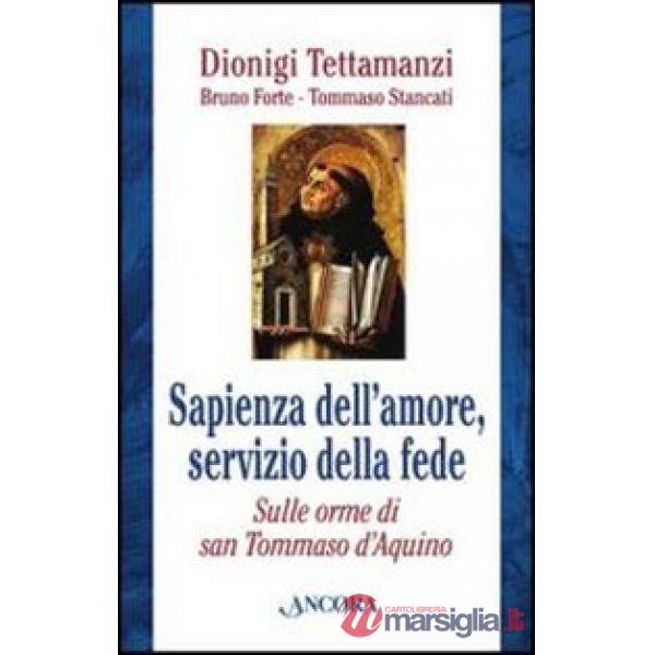 Sapienza dell'amore, servizio della fede. Sulle orme di Tommaso d'Aquino