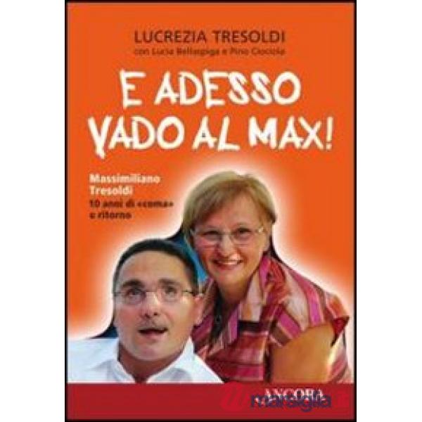E adesso vado al Max! Massimiliano Tresoldi. 10 anni di "coma" e ritorno