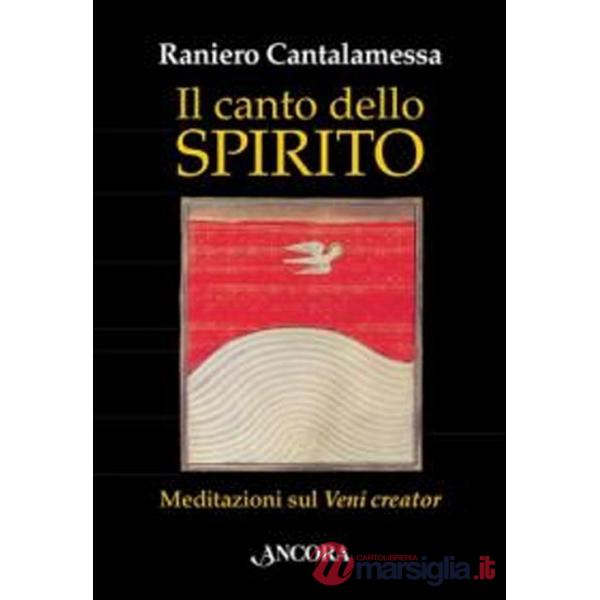 Canto dello Spirito. Meditazioni sul «Veni creator» (Il)