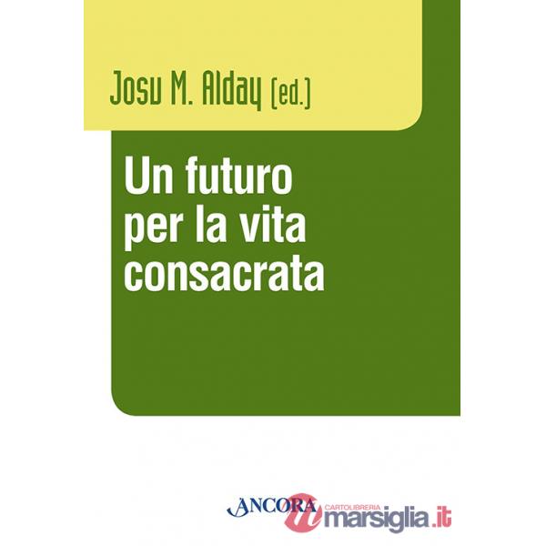 Futuro per la vita consacrata. Atti del Convegno del Claretianum 2011 (Un)