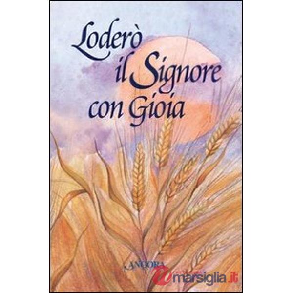 Loderò il signore con gioia