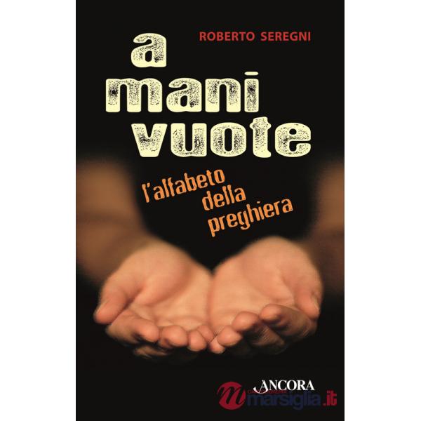 A mani vuote. L'alfabeto della preghiera