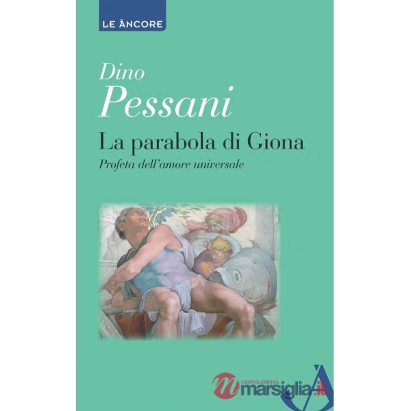 Parabola di Giona. Profeta dell'amore universale (La)