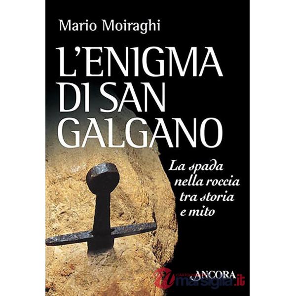 Enigma di San Galgano. La spada nella roccia tra storia e mito (L')
