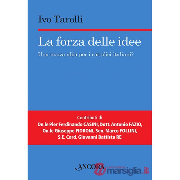 Forza delle idee. Una nuova alba per i cattolici italiani? (La)