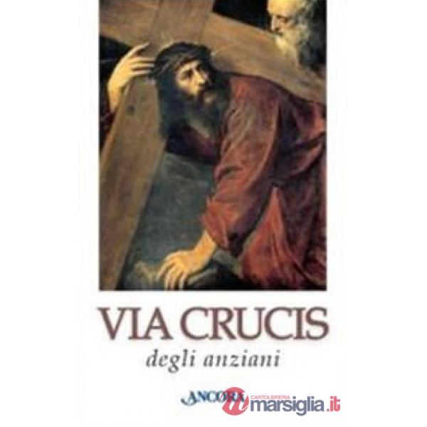 Via crucis degli anziani. Ediz. a caratteri grandi