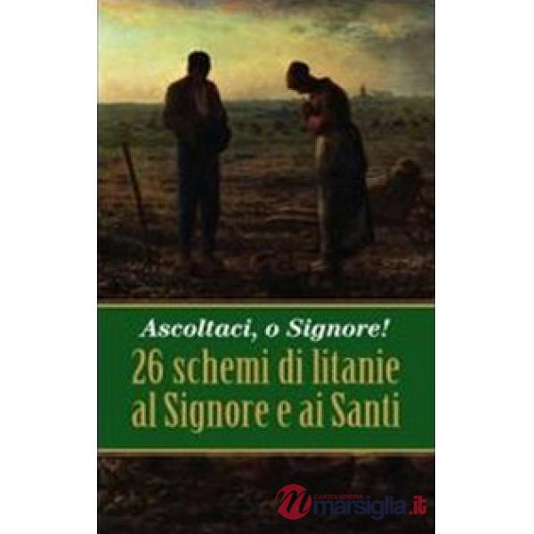 Ascoltaci, o Signore! 26 schemi di litanie al Signore e ai Santi