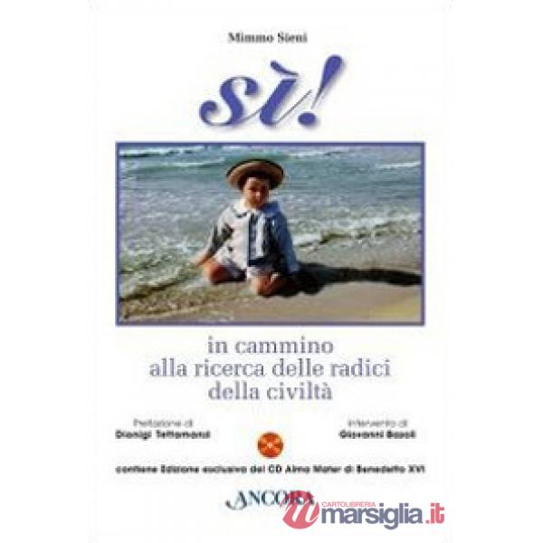 Sì! In cammino alla ricerca delle radici della civiltà. Con CD Audio