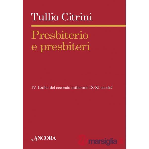 Presbiterio e presbiteri. Vol. 4: L'alba del secondo millennio (X-XII secolo)