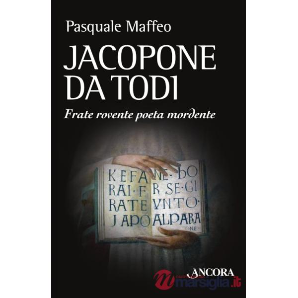 Jacopone da Todi. Un bizzarro monaco poeta