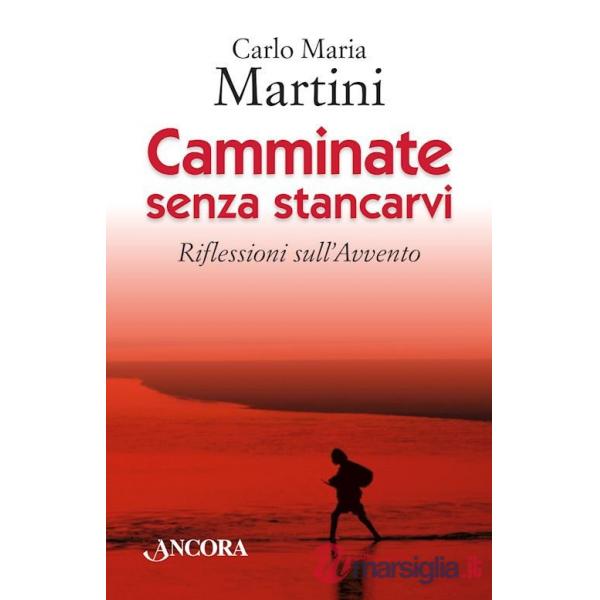 Camminate senza stancarvi. Riflessioni sull'Avvento