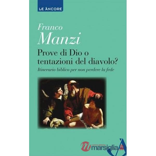 Prove di Dio o tentazioni del diavolo? Itinerario biblico per non perdere la fede