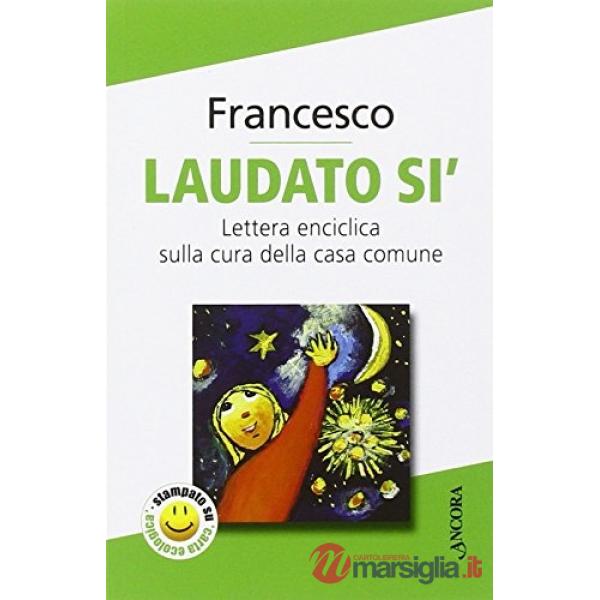 Laudato si'. Enciclica sulla cura della casa comune