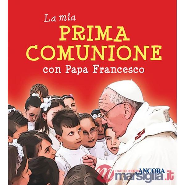 Mia prima comunione con papa Francesco (La)