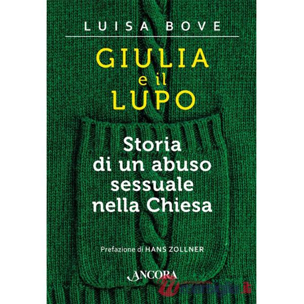 Giulia e il lupo. Storia di un abuso sessuale nella Chiesa