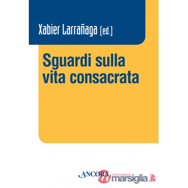 Sguardi sulla vita consacrata. Atti del Convegno Claretianum 2015