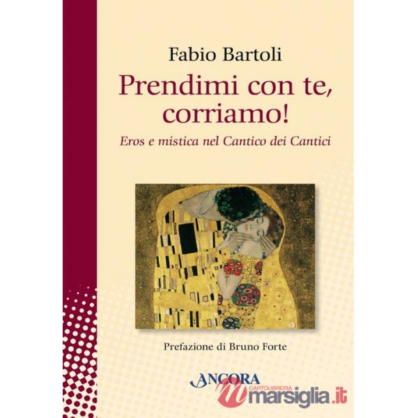 Prendimi con te, corriamo! Il Cantico dei Cantici tra eros e mistica