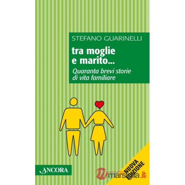 Tra moglie e marito... Quaranta brevi storie di vita familiare
