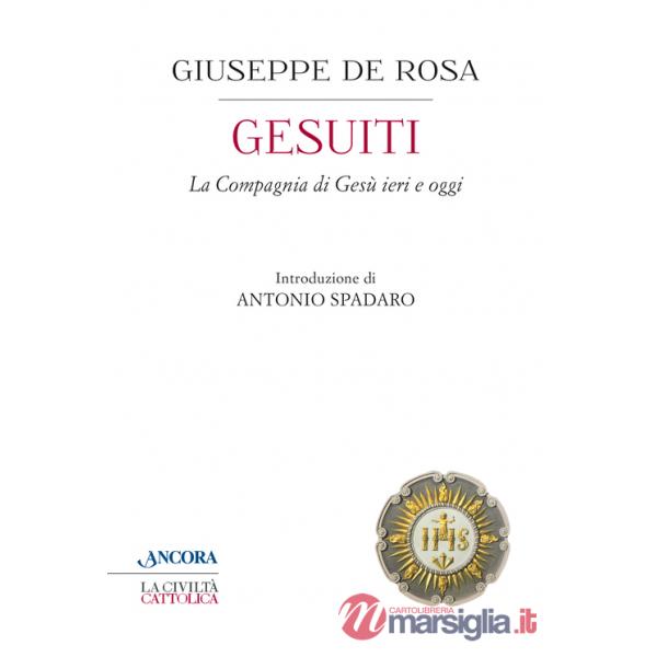 Gesuiti. La Compagnia di Gesù ieri e oggi
