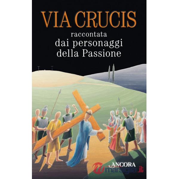 Via Crucis raccontata dai personaggi della passione