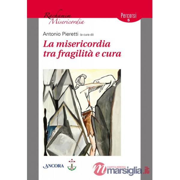 Misericordia tra fragilità e cura (La)