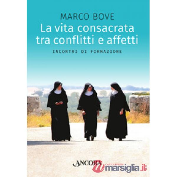 Vita consacrata tra conflitti e affetti. Incontri di formazione (La)