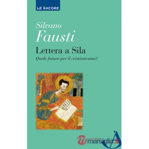 Lettera a Sila. Quale futuro per il cristianesimo?