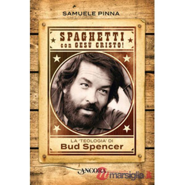 Spaghetti con Gesù Cristo! La teologia di Bud Spencer